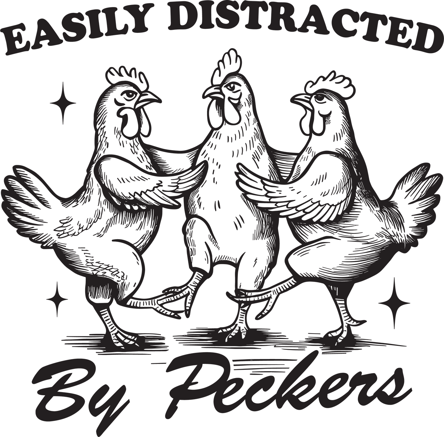 Easily Distracted By Peckers- Print Only
