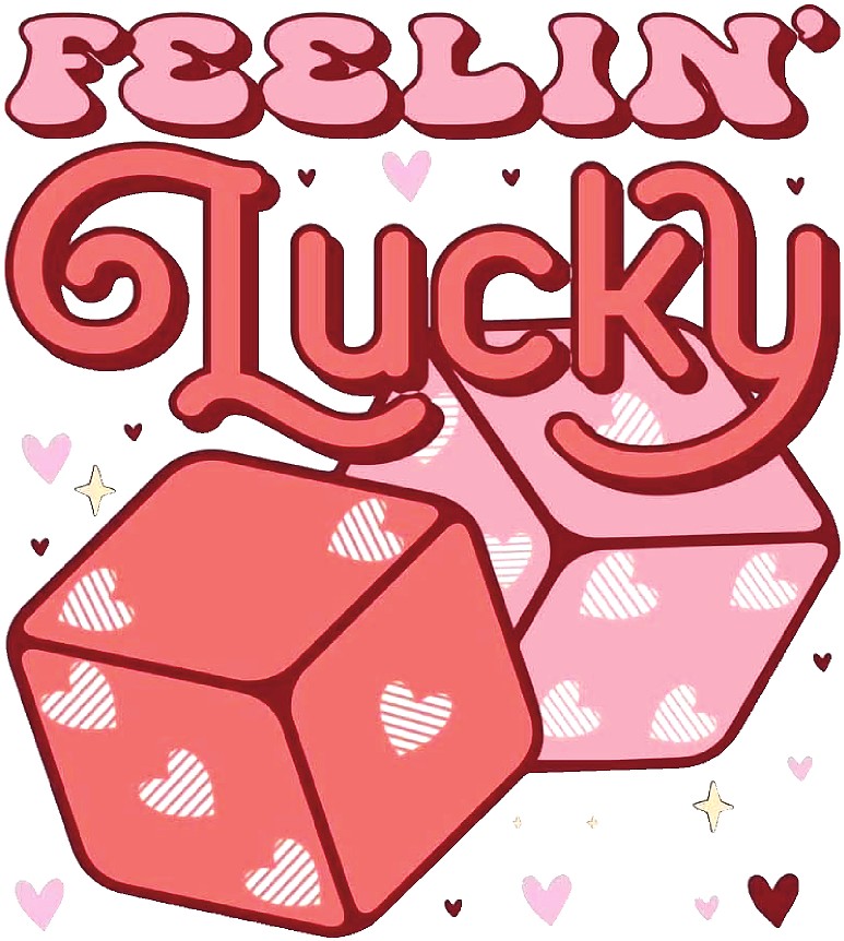 Feeling Lucky- Valentine's Dice- Print Only