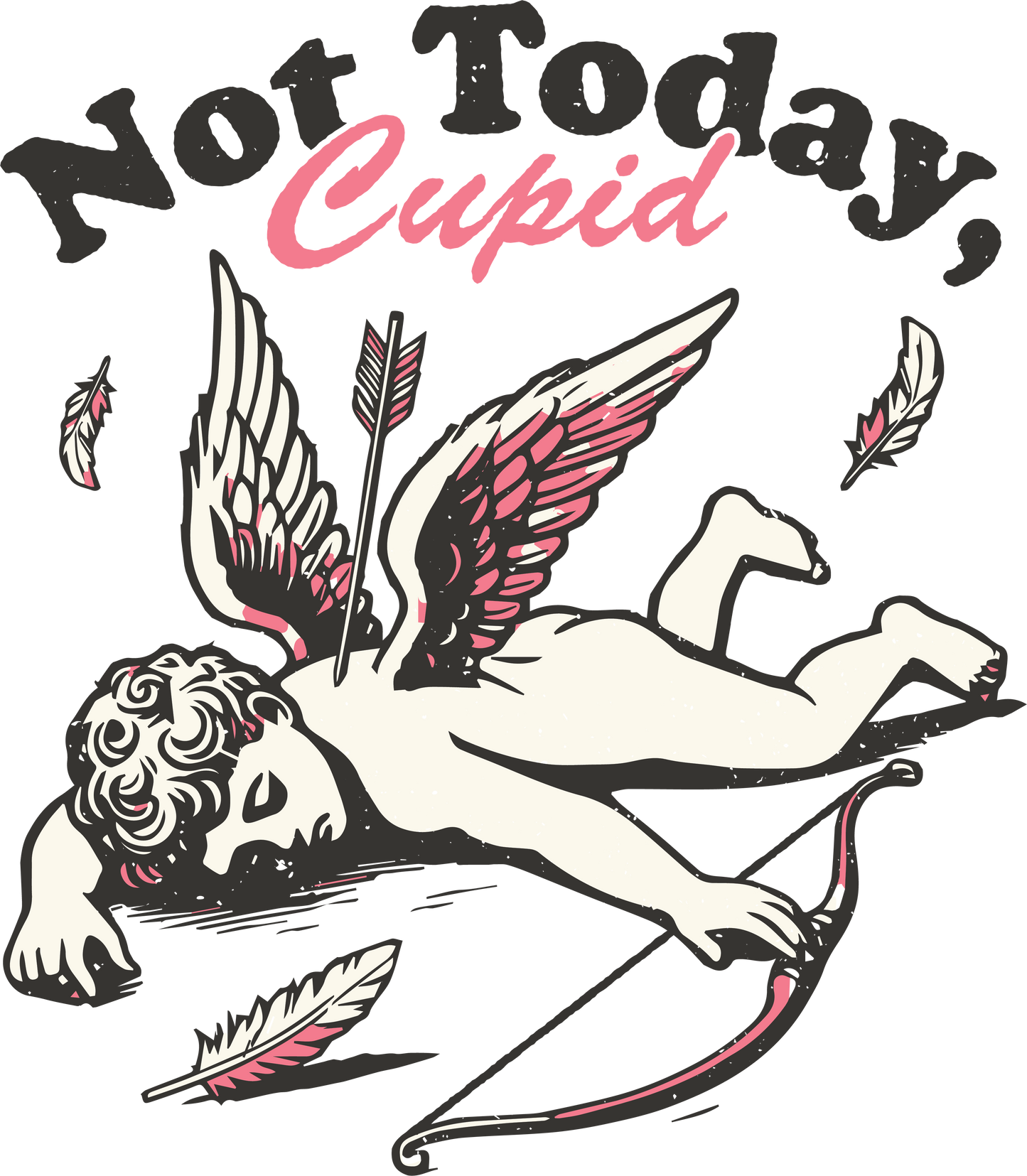 Not Today Cupid- Black & White- Print Only