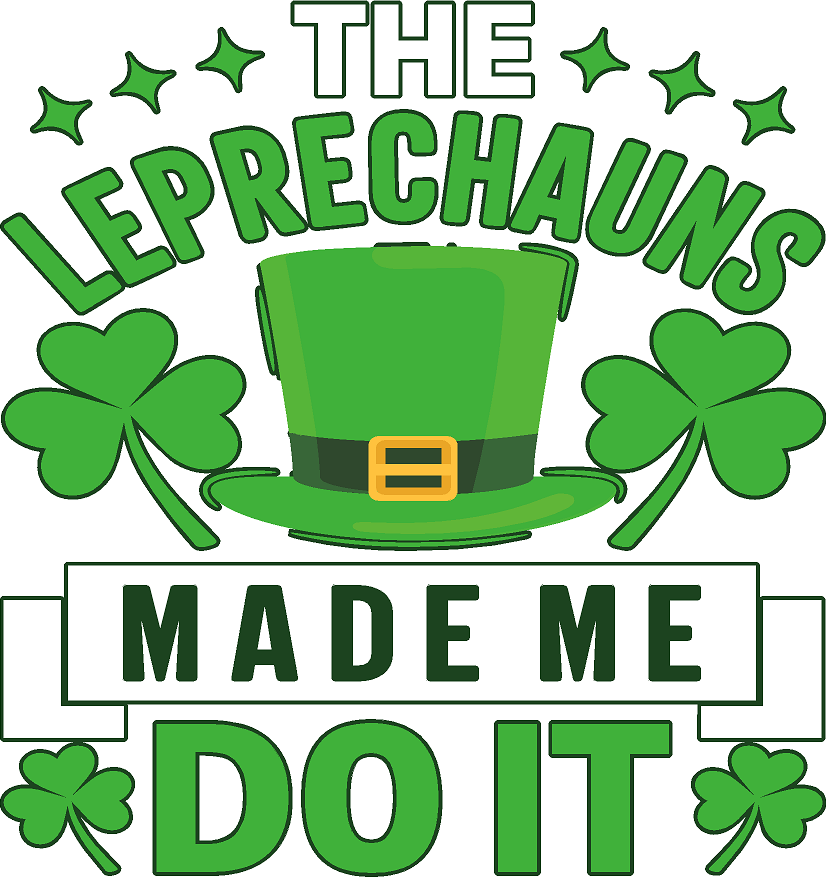 The Leprechauns Made Me Do It- Print Only