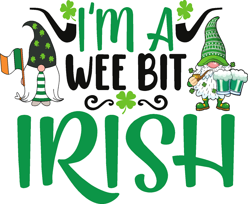 I'm A Wee Bit Irish- Print Only
